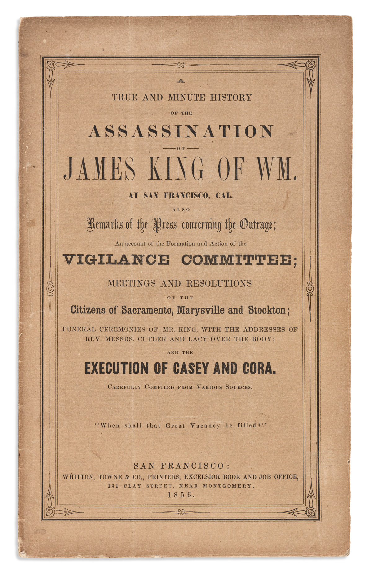 (CALIFORNIA.) A True and Minute History of the Assassination of James King.